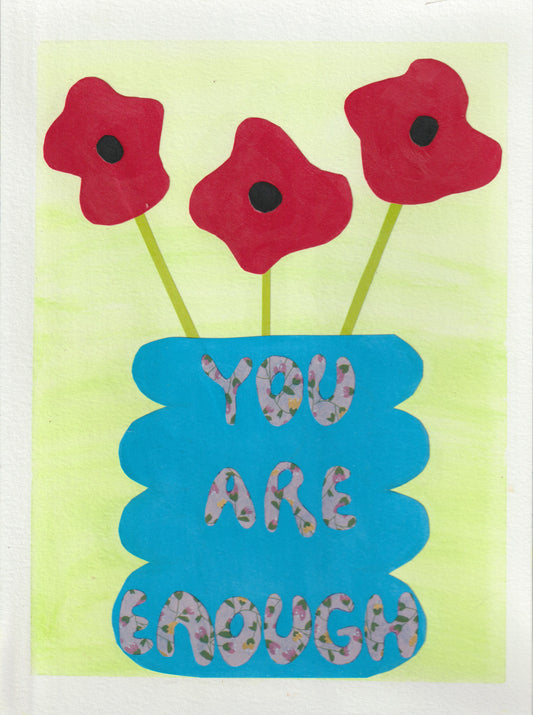 A collage of three red poppies in a blue vase with the words you are enough